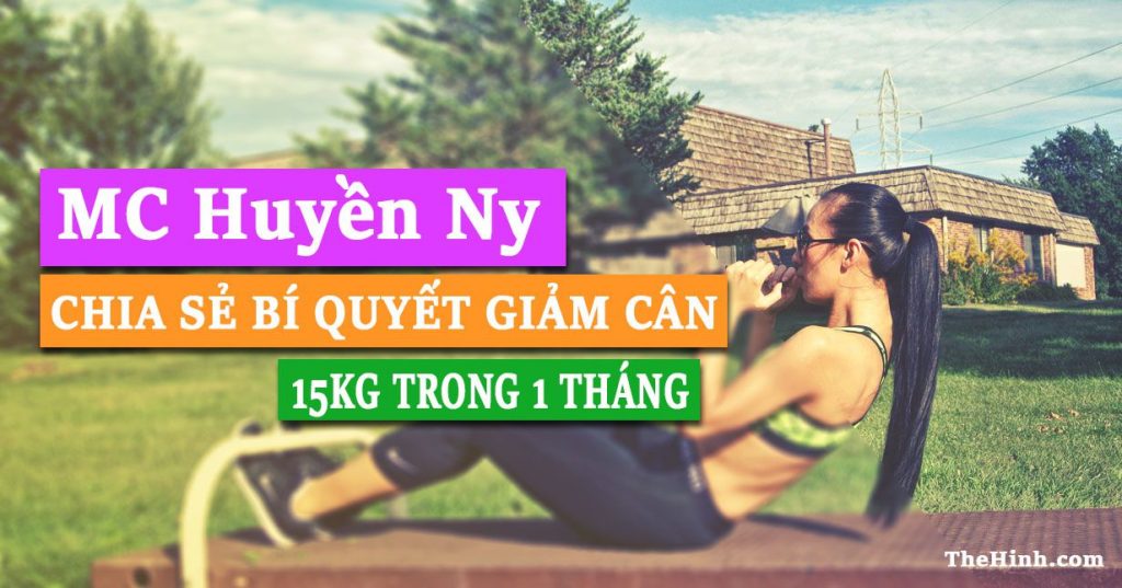 MC Huyền Ny chia sẻ bí quyết giảm cân nhanh 15kg/tháng