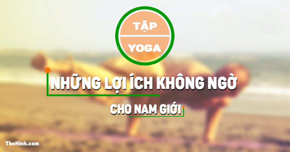 Những lý do nam giới nên đi tập Yoga cùng tới tập Gym