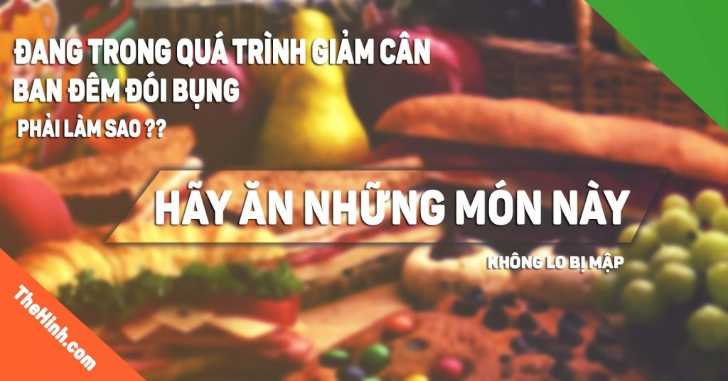 Những món “cứu đói” ban đêm nhưng không sợ mập