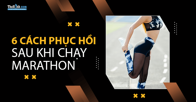 Phục hồi sau khi chạy marathon: 6 điều bạn cần thực hiện