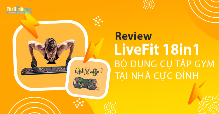 [Review] LiveFit 18in1 – Bộ dụng cụ tập gym tại nhà cực kỳ đa năng