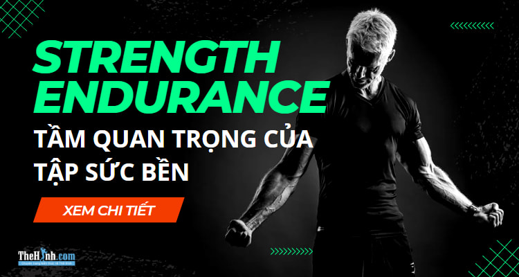 Strength Endurance – Tầm quan trọng của tập sức bền trong thể hình