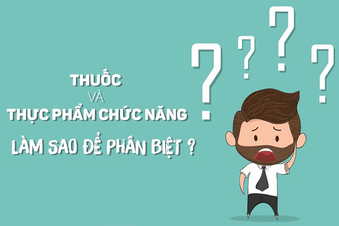 Sự khác nhau giữa thực phẩm chức năng và thuốc, hãy phân biệt thật rõ!