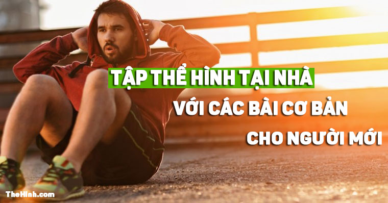 Tập thể hình tại nhà cho người mới bắt đầu với các bài cơ bản