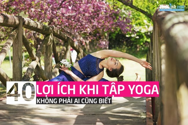 Tập Yoga có tác dụng gì ? 40 Lợi ích khi tập yoga không phải ai cũng biết