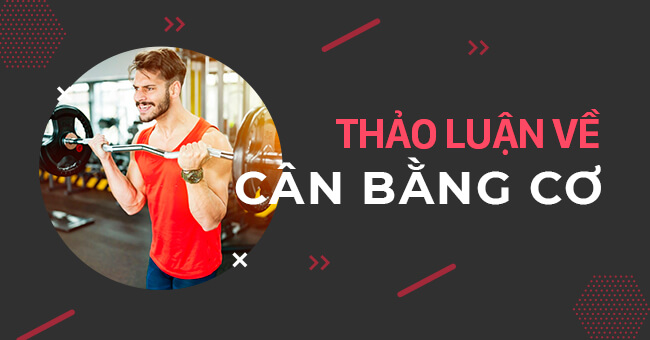 Thảo luận về đạt được sự cân bằng nhóm cơ trên cơ thể