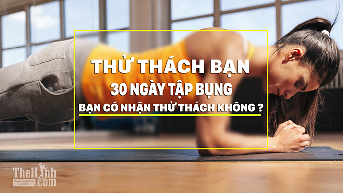 Thử thách cơ bụng trong 30 ngày với 3 bài tập cho toàn vùng bụng này