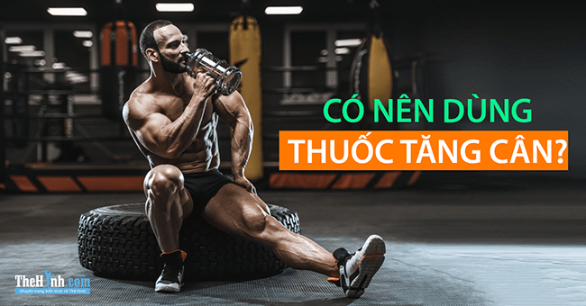 Thuốc tăng cân có an toàn để sử dụng cho người gầy không?