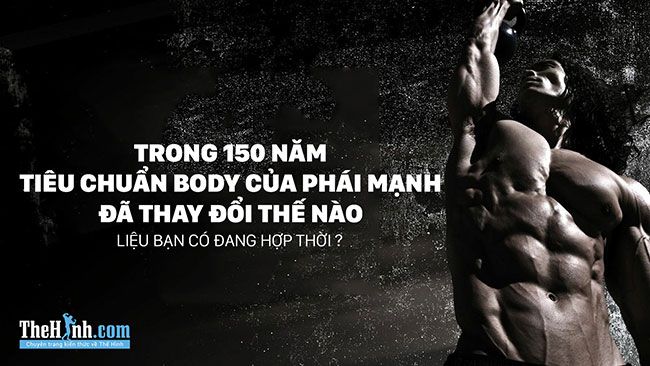 Tiêu chuẩn về body chuẩn men thay đổi thế nào trong 150 năm qua