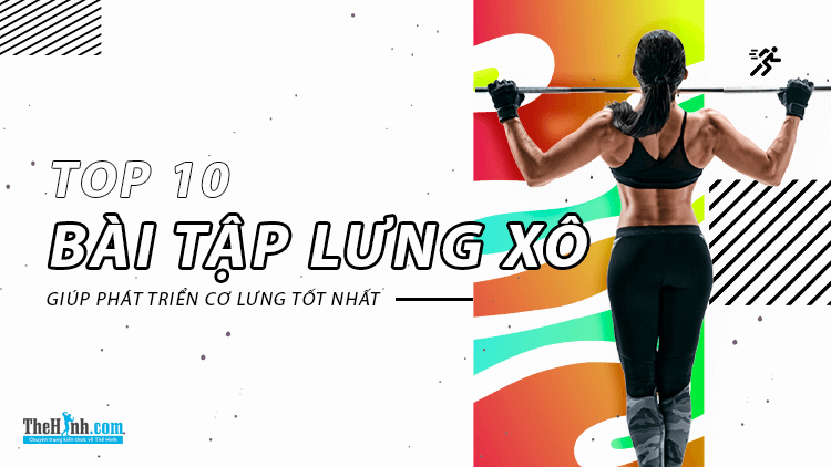 Top 10 bài tập lưng xô tốt nhất để xây dựng cơ bắp