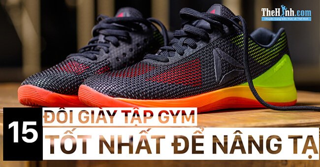 Top 15 đôi giày tập gym Adidas, Nike, Reebok….để nâng tạ tốt nhất