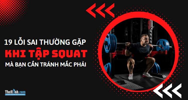 Top 19 lỗi sai khi tập Squat cần tránh ngay lập tức