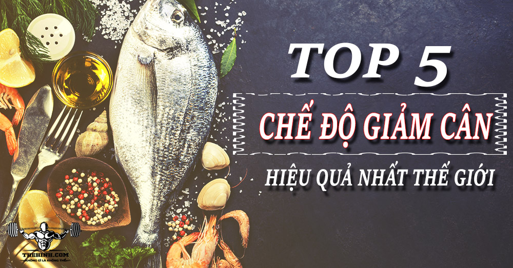 Top 5 chế độ ăn kiêng để giảm cân hot nhất hiện nay