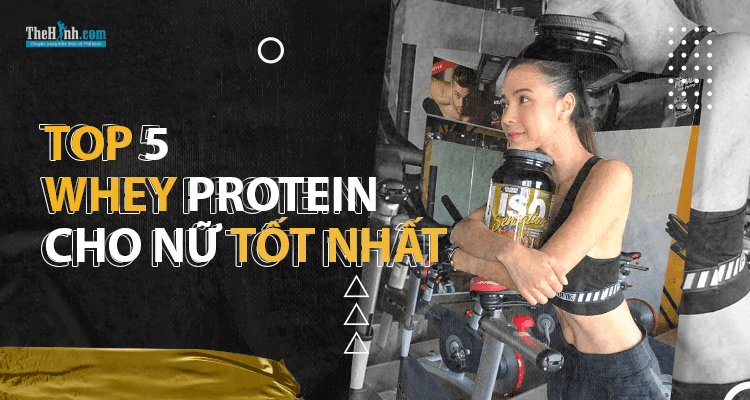 Top 5 Whey tăng cơ giảm mỡ cho nữ tốt nhất 2023