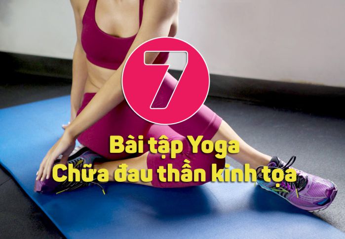 Trị đau thần kinh tọa tại nhà nhanh chóng bằng 7 bài tập Yoga