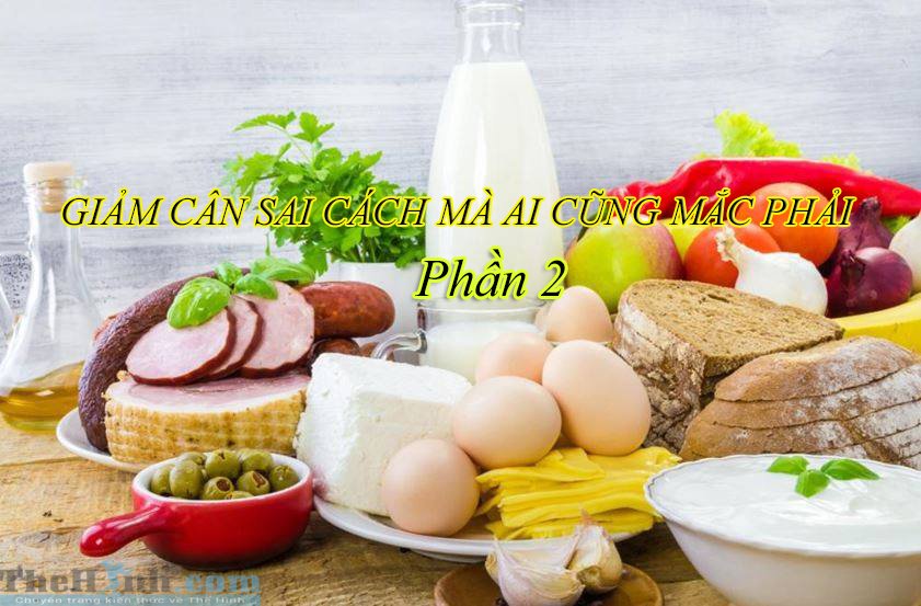 10 cách giảm cân sai lầm mà mọi người thường xuyên mắc phải – Phần 2