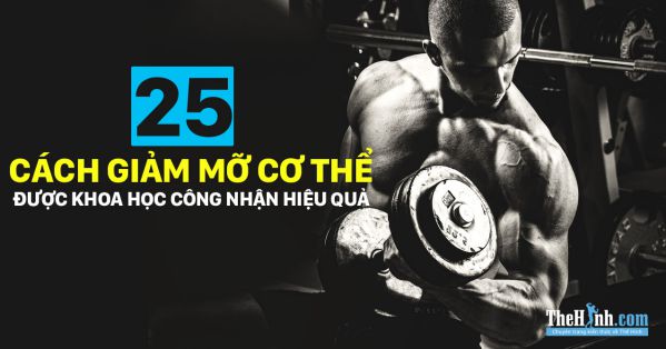 25 cách giảm mỡ thừa trong cơ thể được khoa học công nhận