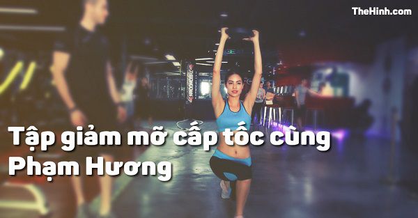 5 động tác giảm mỡ Phạm Hương tập luyện để thi hoa hậu