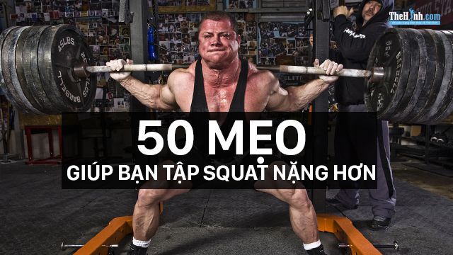 Bài tập Squat và 50 mẹo giúp bạn tăng mức tạ lên tầm mới