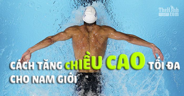 Cách tăng chiều cao cho nam cực kỳ tốt mà nhiều bạn lại bỏ quên