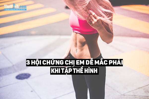 Female Athlete Triad là gì ? Hội chứng nguy hiểm con gái thường gặp khi tập gym