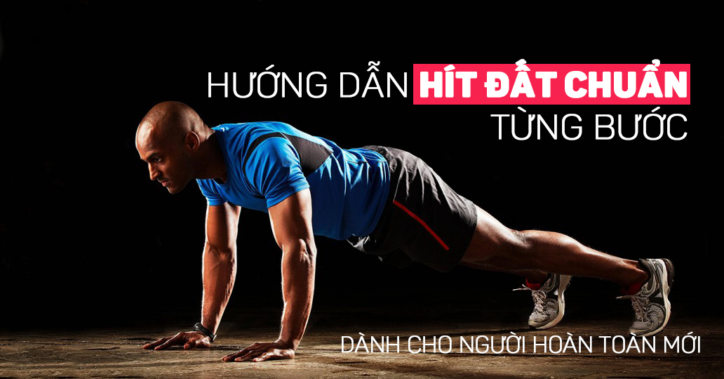 Hướng dẫn hít đất cho người mới tập đúng cách chi tiết từng bước