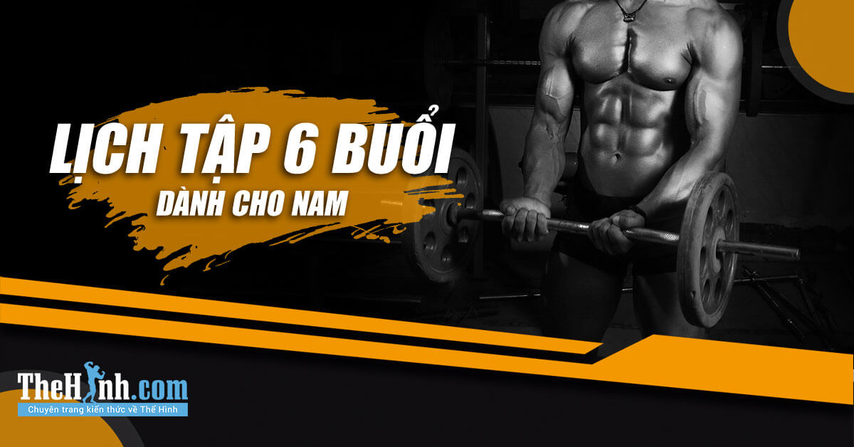 Lịch tập gym 6 buổi cho nam có minh họa chi tiết