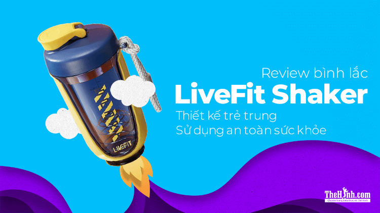 [Review] LiveFit Shaker – Bình lắc có thiết kế lạ mắt, sử dụng nhựa Tritan an toàn sức khỏe