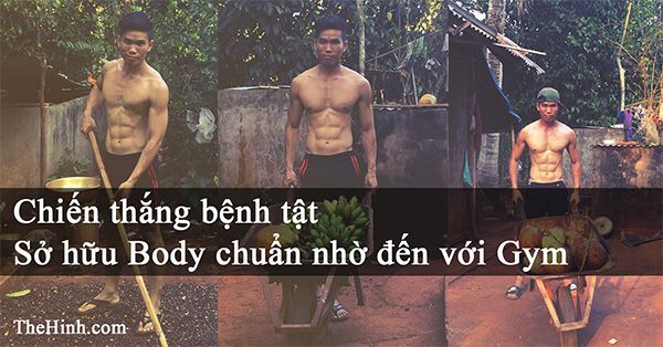 Sở hữu cơ bụng 6 múi vạm vỡ, chiến thắng bệnh tật nhờ Gym