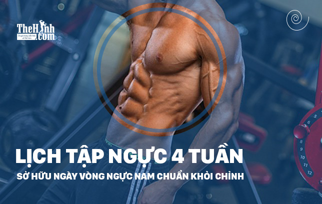 Sở hữu vòng ngực nam chuẩn với lịch tập tăng vòng 1 trong 4 tuần