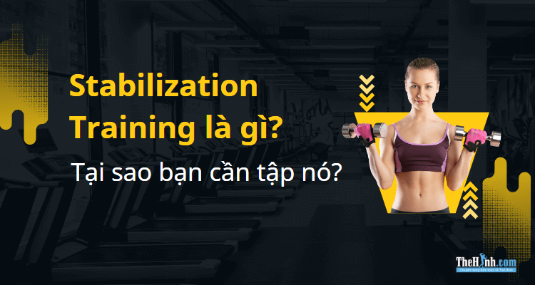 Stabilization Training – Bước đầu để tiến tới tập sức mạnh