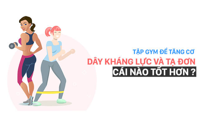 Tập gym bằng dây kháng lực và tạ đơn có gì khác nhau ?