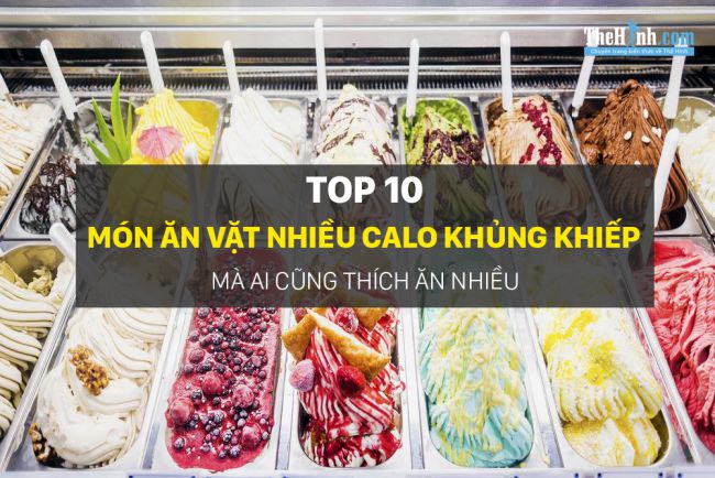 Top 10 món ăn vặt có lượng Calo khủng mà ai cũng thích ăn