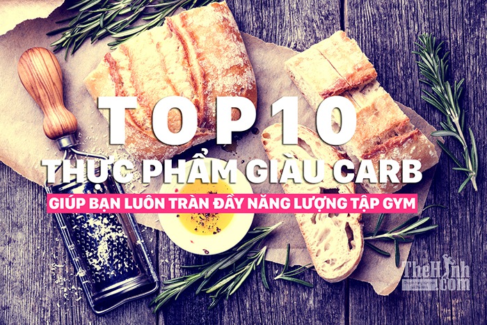 Top 10 thức ăn chứa nhiều carbohydrate để nạp năng lượng tập luyện tốt nhất