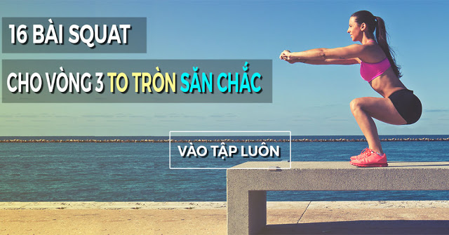 Top 16 bài tập Squat cho vòng 3 săn chắc đầy đặn siêu quyến rũ