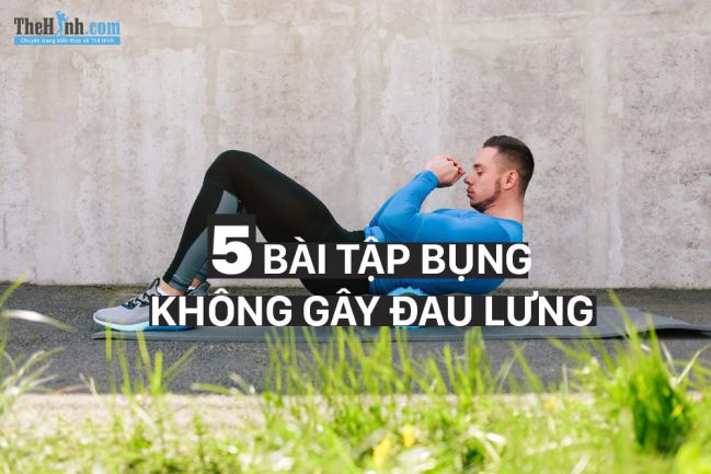 Top 5 bài tập cho cơ bụng cực an toàn cho cột sống của bạn