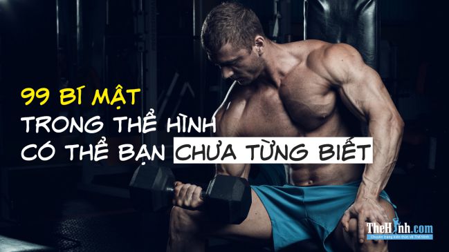 99 bí mật tập gym mà không ai nói cho bạn biết trước đây