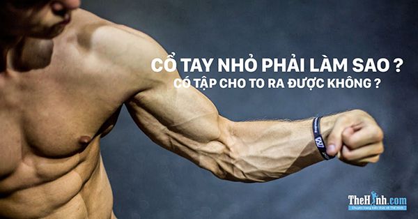 Cổ tay nhỏ phải làm sao ? Có thể tăng kích thước cổ tay được không ?