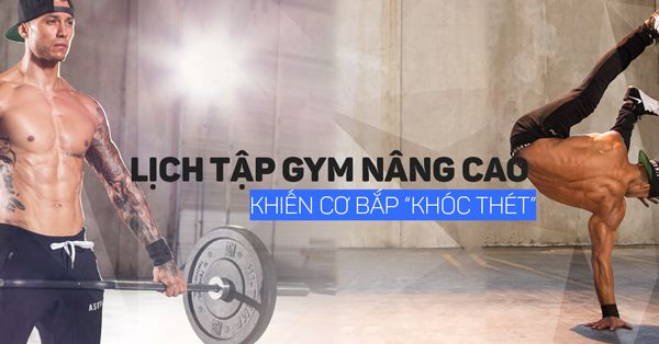 Lịch tập gym nâng cao này sẽ khiến cơ bắp “khóc thét” vì quá phê [P4]