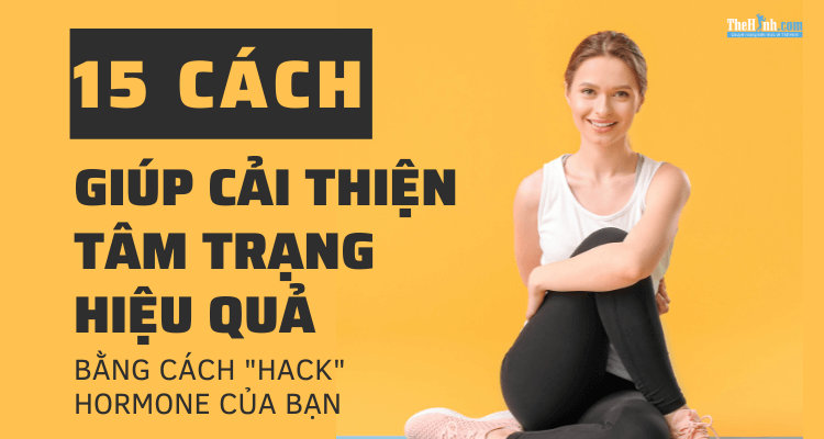 15 cách cải thiện tâm trạng của bạn, ngay lập tức thấy yêu đời