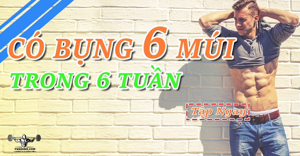 Cách tập bụng để có cơ bụng 6 múi đẹp trong 6 tuần