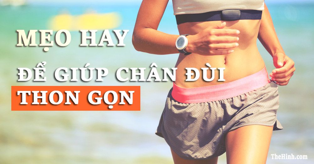 Mẹo hay để sở hữu cặp đùi thon gọn nhanh nhất