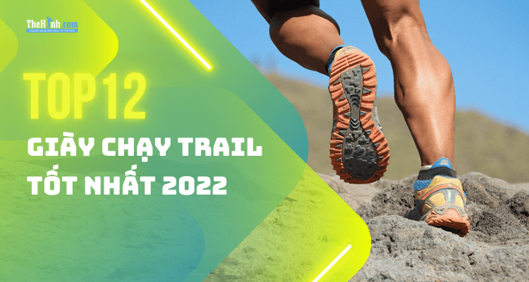 Top 12 đôi giày chạy trail tốt nhất năm 2025 mà bạn nên mua