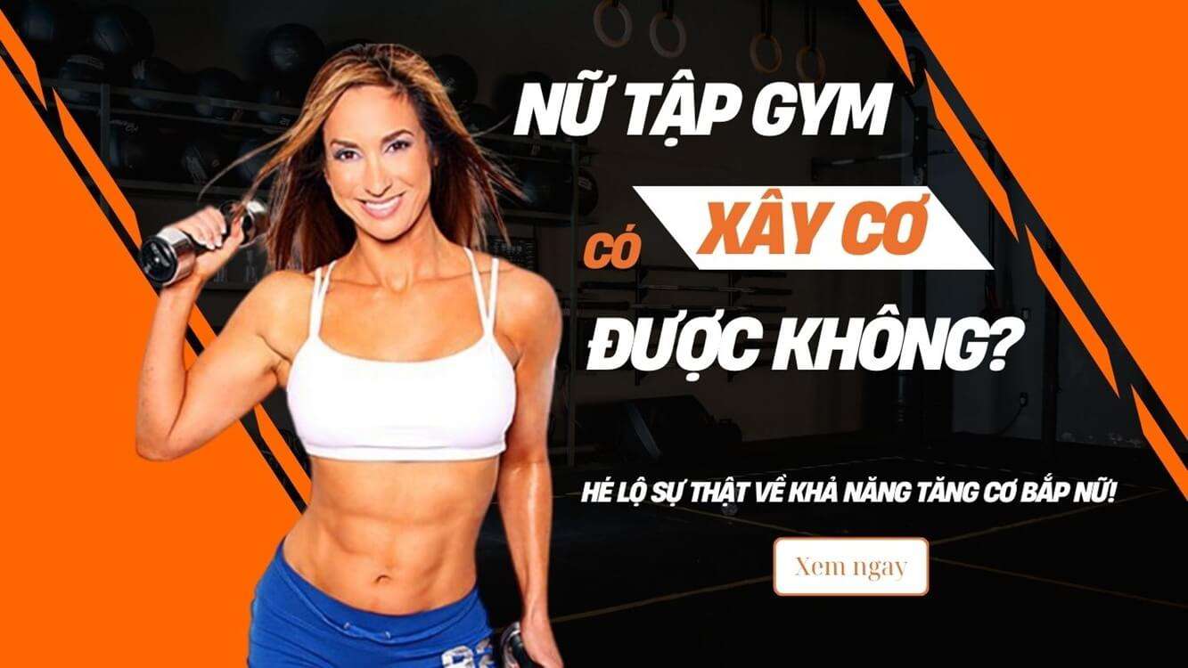 Nữ tập gym có xây cơ được không? Hé lộ sự thật về khả năng tăng cơ bắp nữ!