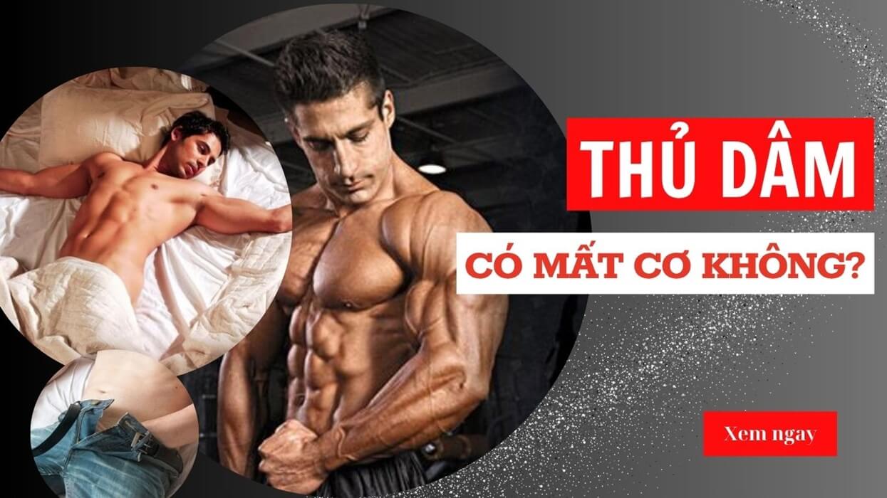 Thủ dâm có mất cơ không? Xem ngay giải đáp từ các chuyên gia!