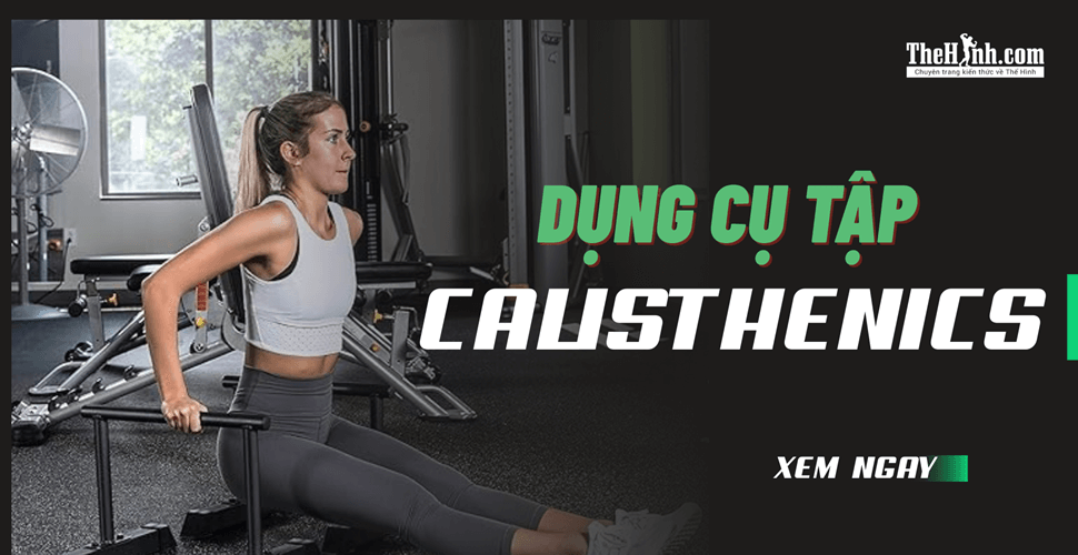 7 dụng cụ tập Calisthenics cần thiết, xem ngay kẻo phí tiền mua!